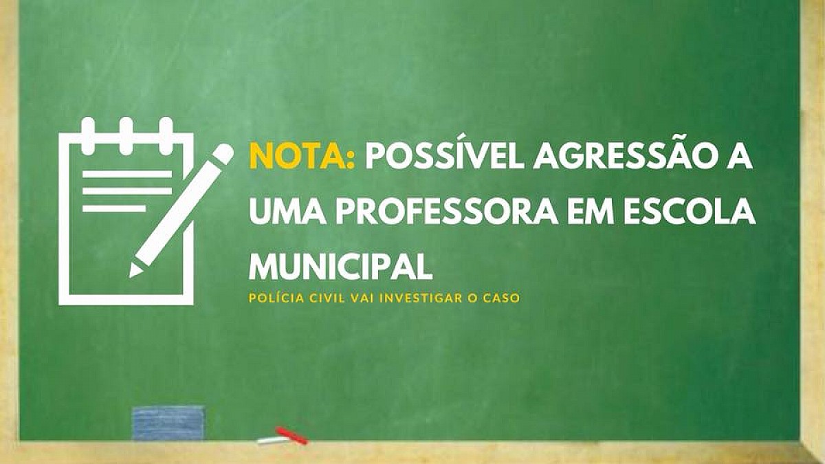 Educação se manifesta sobre possível agressão à professora